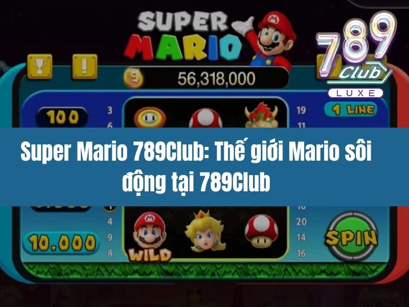 Super Mario 789Club: Thế giới Mario sôi động tại 789Club